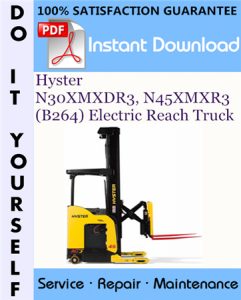 Hyster N30XMXDR3, N45XMXR3 (B264) Electric Reach Truck Service Repair Workshop Manual