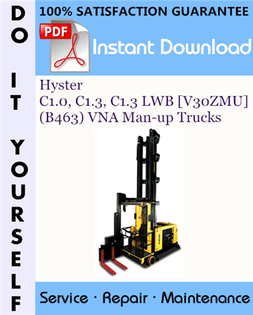 Hyster C1.0, C1.3, C1.3 LWB [V30ZMU] (B463) VNA Man-up Trucks Service Repair Workshop Manual