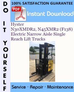 Hyster N30XMDR2, N45XMR2 (F138) Electric Narrow Aisle Single Reach Lift Trucks Service Repair Workshop Manual