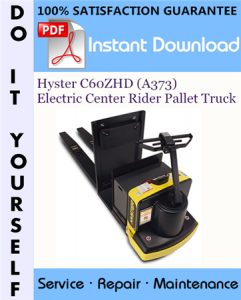 Hyster C60ZHD (A373) Electric Center Rider Pallet Truck Service Repair Workshop Manual