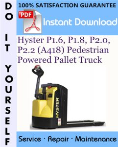 Hyster P1.6, P1.8, P2.0, P2.2 (A418) Pedestrian Powered Pallet Truck Service Repair Workshop Manual