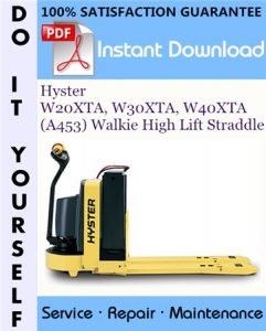 Hyster W20XTA, W30XTA, W40XTA (A453) Walkie High Lift Straddle Service Repair Workshop Manual