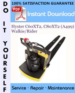 Hyster C60XT2, C80XT2 (A499) Walkie/Rider Service Repair Workshop Manual