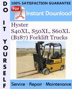 Hyster S40XL, S50XL, S60XL (B187) Forklift Trucks Service Repair Workshop Manual