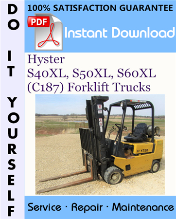 Hyster S40XL, S50XL, S60XL (C187) Forklift Trucks Service Repair Workshop Manual