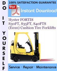 Hyster FORTIS S30FT, S35FT, S40FTS (E010) Cushion Tire Forklifts Service Repair Workshop Manual