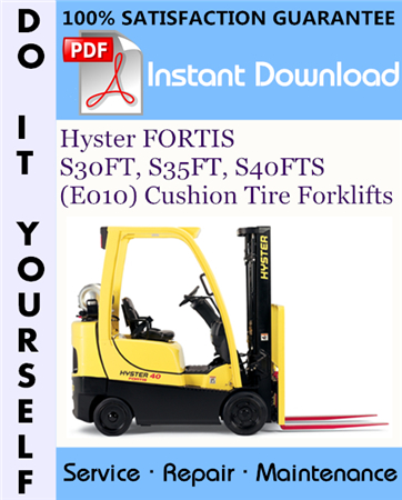 Hyster FORTIS S30FT, S35FT, S40FTS (E010) Cushion Tire Forklifts Service Repair Workshop Manual