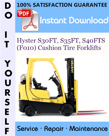 Hyster S30FT, S35FT, S40FTS (F010) Cushion Tire Forklifts Service Repair Workshop Manual