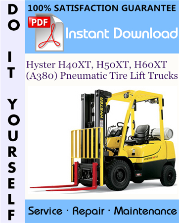 Hyster H40XT, H50XT, H60XT (A380) Pneumatic Tire Lift Trucks Service Repair Workshop Manual