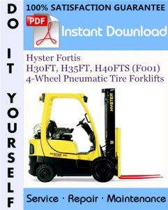 Hyster Fortis H30FT, H35FT, H40FTS (F001) 4-Wheel Pneumatic Tire Forklifts Service Repair Workshop Manual