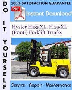 Hyster H135XL, H155XL (F006) Forklift Trucks Service Repair Workshop Manual