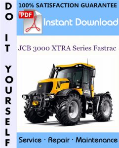 JCB 3000 XTRA Series Fastrac Service Repair Workshop Manual