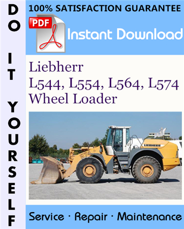 Liebherr L544, L554, L564, L574 Wheel Loader Service Repair Workshop Manual