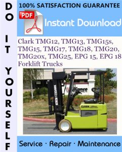 Clark TMG12, TMG13, TMG15s, TMG15, TMG17, TMG18, TMG20, TMG20x, TMG25, EPG 15, EPG 18 Forklift Trucks