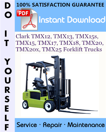 Clark TMX12, TMX13, TMX15s, TMX15, TMX17, TMX18, TMX20, TMX20x, TMX25 Forklift Trucks