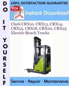 Clark CRX10, CRX13, CRX14, CRX15, CRX18, CRX20, CRX25 Electric Reach Trucks Service Repair Workshop Manual