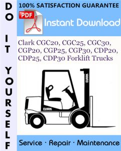 Clark CGC20, CGC25, CGC30, CGP20, CGP25, CGP30, CDP20, CDP25, CDP30 Forklift Trucks