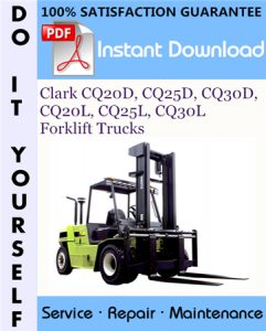 Clark CQ20D, CQ25D, CQ30D, CQ20L, CQ25L, CQ30L Forklift Trucks Service Repair Workshop Manual