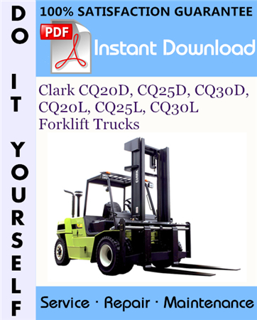 Clark CQ20D, CQ25D, CQ30D, CQ20L, CQ25L, CQ30L Forklift Trucks Service Repair Workshop Manual