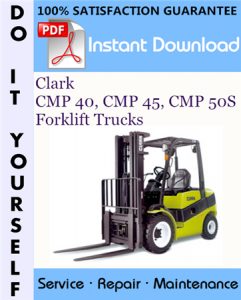 Clark CMP 40, CMP 45, CMP 50S Diesel & LPG Forklift Trucks Service Repair Workshop Manual