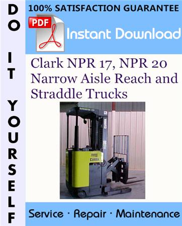 Clark NPR 17, NPR 20 Narrow Aisle Reach and Straddle Trucks Service Repair Workshop Manual