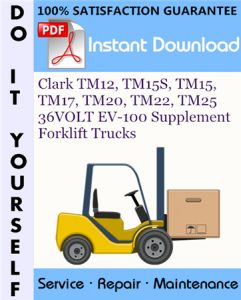 Clark TM12, TM15S, TM15, TM17, TM20, TM22, TM25 36VOLT EV-100 Supplement Forklift Trucks