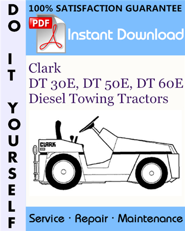 Clark DT 30E, DT 50E, DT 60E Diesel Towing Tractors Service Repair Workshop Manual