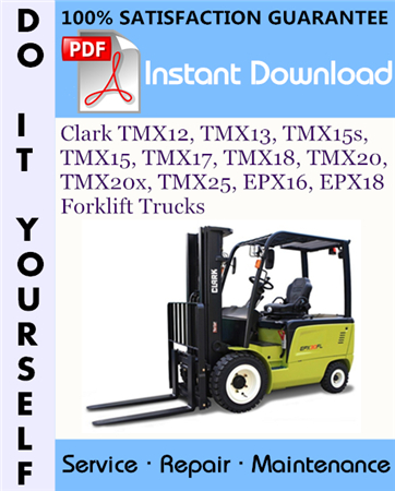 Clark TMX12, TMX13, TMX15s, TMX15, TMX17, TMX18, TMX20, TMX20x, TMX25, EPX16, EPX18 Forklift Trucks