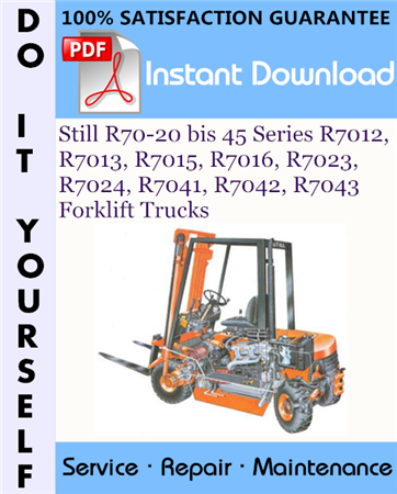 Still R70-20 bis 45 Series R7012, R7013, R7015, R7016, R7023, R7024, R7041, R7042, R7043 Forklift Trucks