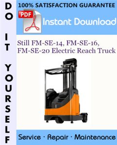 Still FM-SE-14, FM-SE-16, FM-SE-20 Electric Reach Truck Service Repair Workshop Manual