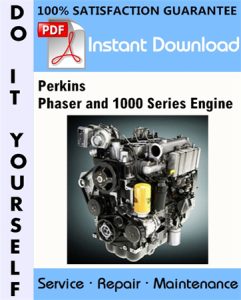 Perkins Phaser and 1000 Series Engine Service Repair Workshop Manual