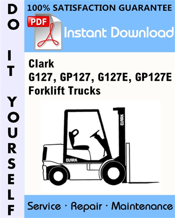 Clark G127, GP127, G127E, GP127E Forklift Trucks